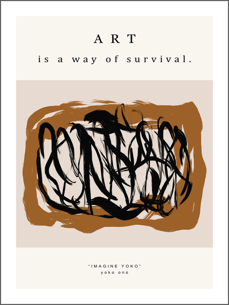 Art is a Way Of Survival Brown Poster