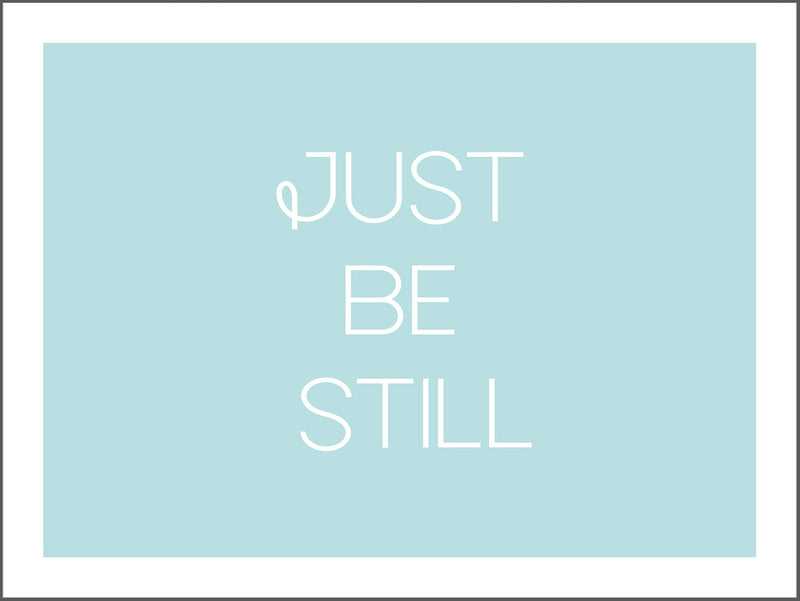 Quote Just Be Still Poster